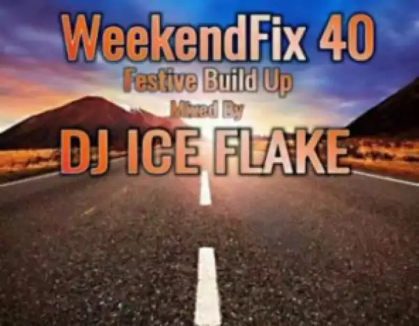 DJ Ice Flake - WeekendFix 40 (Festive Build Up)